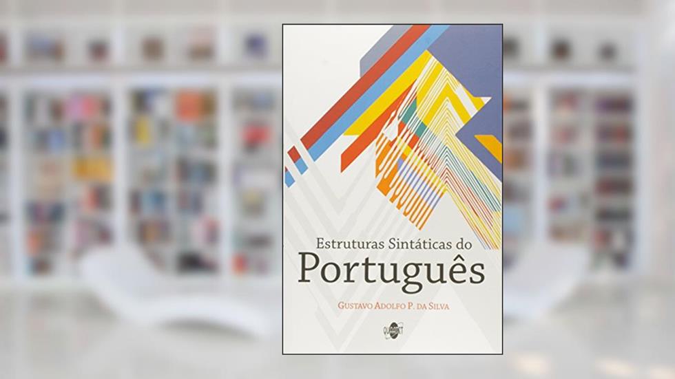 Estruturas Sintáticas Do Português, do autor Gustavo Adolfo P. da Silva