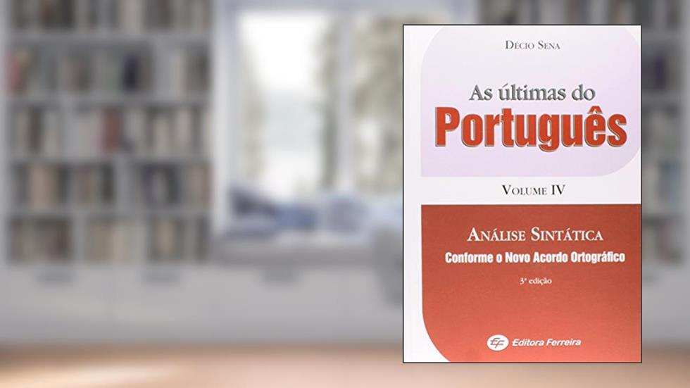 As Últimas do Português. Analise Sintática - Volume IV, do autor Decio Sena