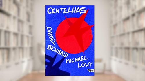 Capa de Centelhas: Marxismo e Revolução no Século XXI, do autor Michael Löwy; Daniel Bensaïd