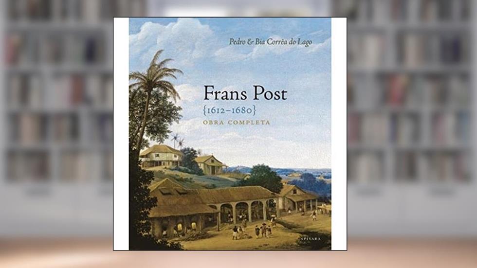 Frans Post. 1612-1680, do autor Bia Corrêa do Lago; Pedro Corrêa do Lago