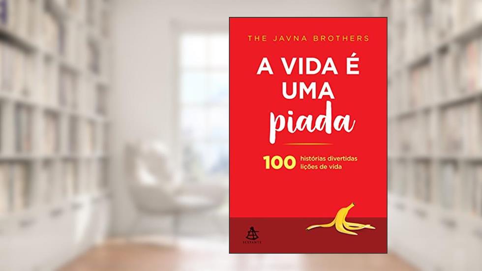 A vida é uma piada: 100 histórias divertidas, 100 lições de vida, do autor The Javna Brothers