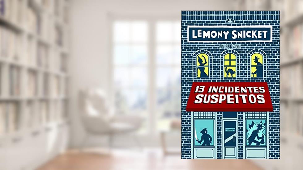 13 incidentes suspeitos, do autor Lemony Snicket