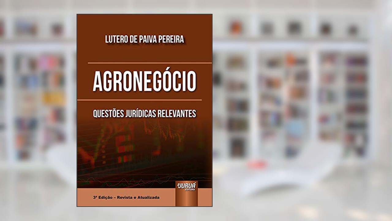 Agronegócio - Questões Jurídicas Relevantes, do autor Lutero de Paiva Pereira