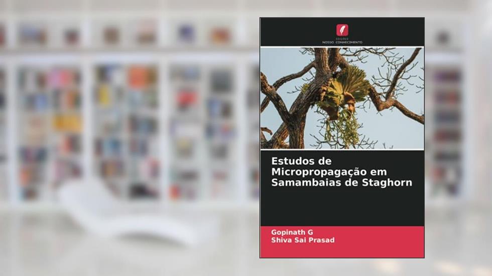 Estudos de Micropropagação em Samambaias de Staghorn, do autor Gopinath G; Shiva Sai Prasad