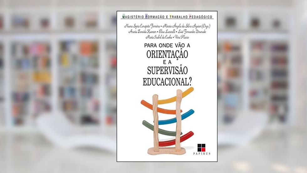 Para onde vão a orientação e a supervisão educacional? (Magistério: Formação e trabalho pedagógico), do autor Márcia Ângela Silva da Aguiar; Naura Syria Carapeto Ferreira