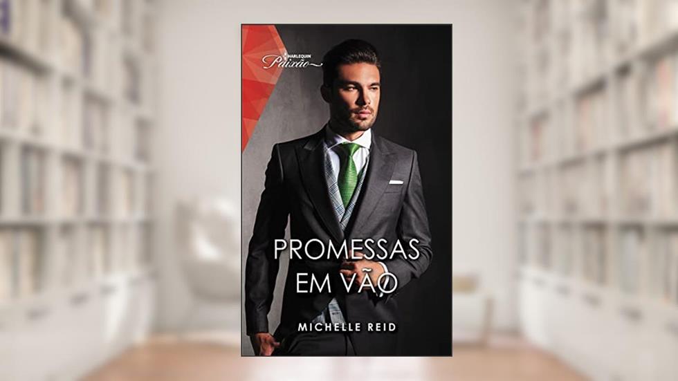 Promessas em vão (Paixão Livro 240), do autor Michelle Reid