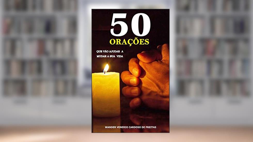 50 orações que vão ajudar a mudar a sua vida, do autor Wander Venerio Cardoso de Freitas