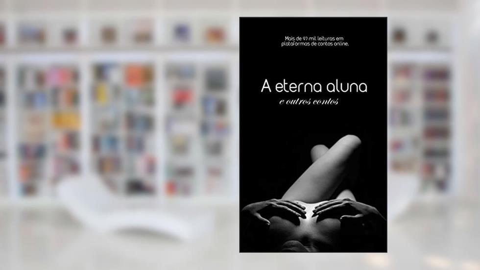 A eterna aluna: Contos Eróticos, do autor Elric Clendon