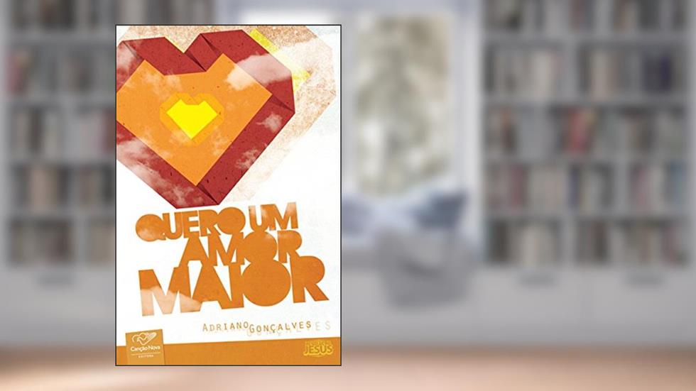 Quero um amor maior, do autor Adriano Gonçalves