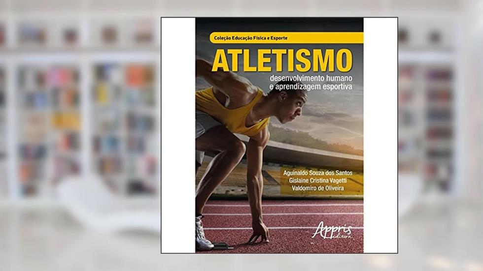 Atletismo: desenvolvimento humano e aprendizagem esportiva, do autor Gislaine Cristina Vagetti