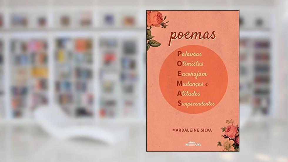 Palavras Otimistas Encorajam Mudanças e Atitudes Surpreendentes, do autor Mardaleine Silva