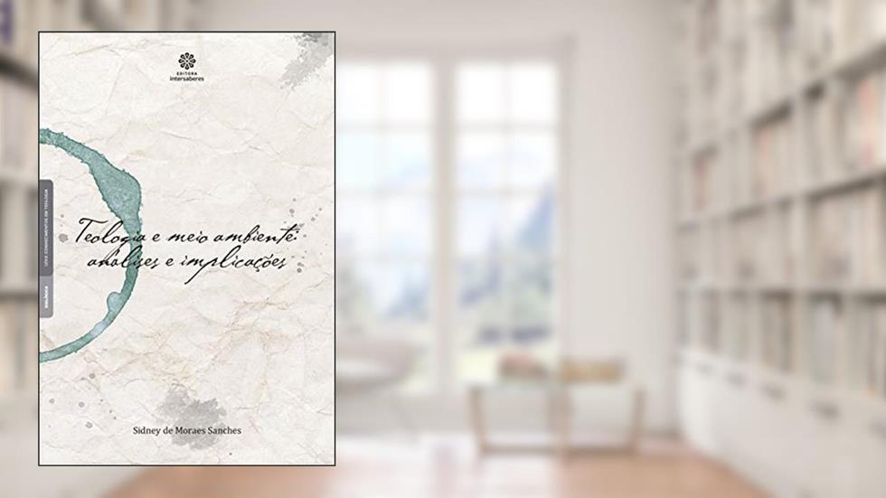Teologia e meio ambiente:: análises e implicações, do autor Sidney de Moraes Sanches