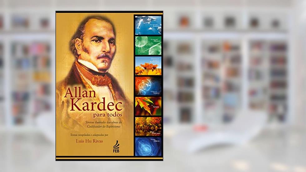 Allan Kardec Para Todos, do autor Luis Hu Rivas