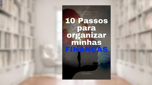 Capa de 10 Passos para organizar minhas finanças: Usando o dinheiro com sabedoria, do autor Maico Teixeira