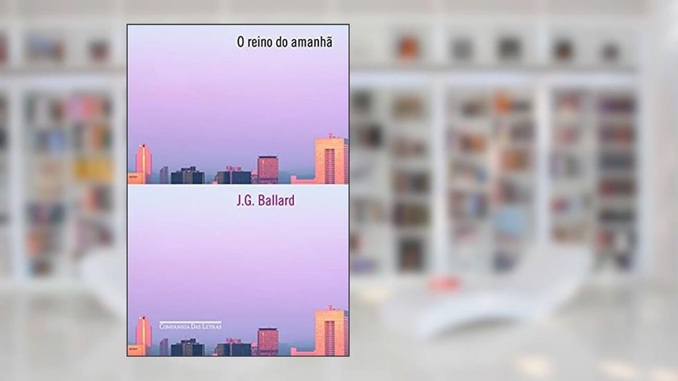 O reino do amanhã, do autor J. G. Ballard