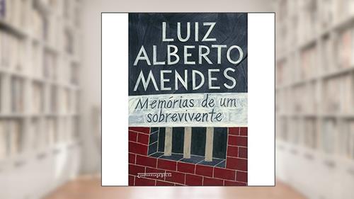 Capa de Memórias de um sobrevivente, do autor Luiz Alberto Mendes