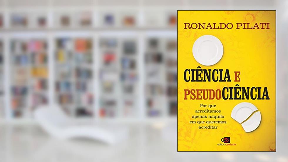 Ciência e pseudociência, do autor Ronaldo Pilati