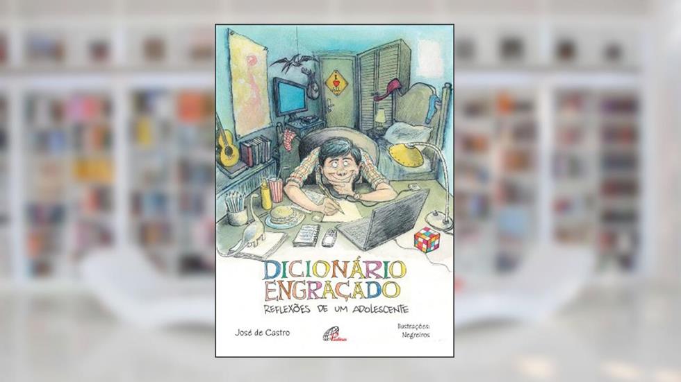 Dicionário engraçado: Reflexões de um adolescente, do autor José de Castro