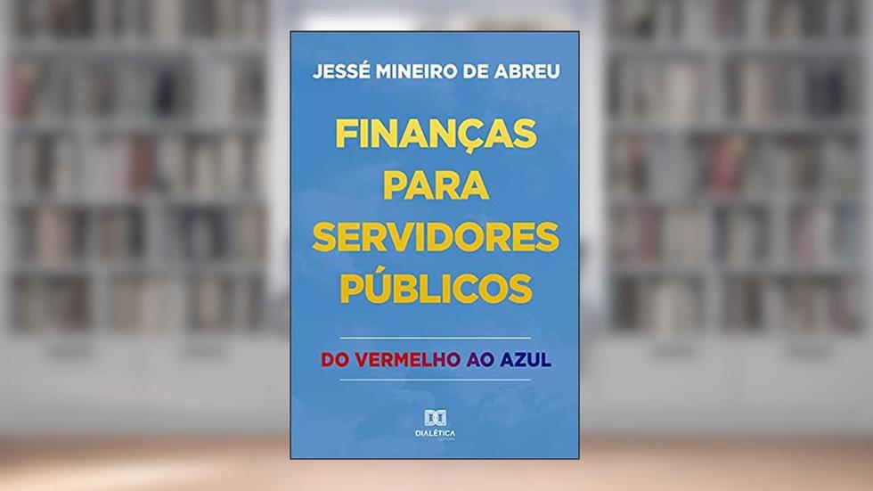Finanças para servidores públicos: do vermelho ao azul, do autor Jessé Mineiro de Abreu