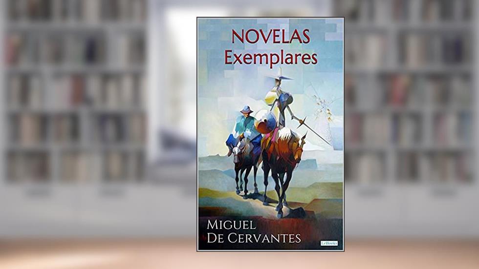 NOVELAS EXEMPLARES - Cervantes, do autor Miguel de Cervantes