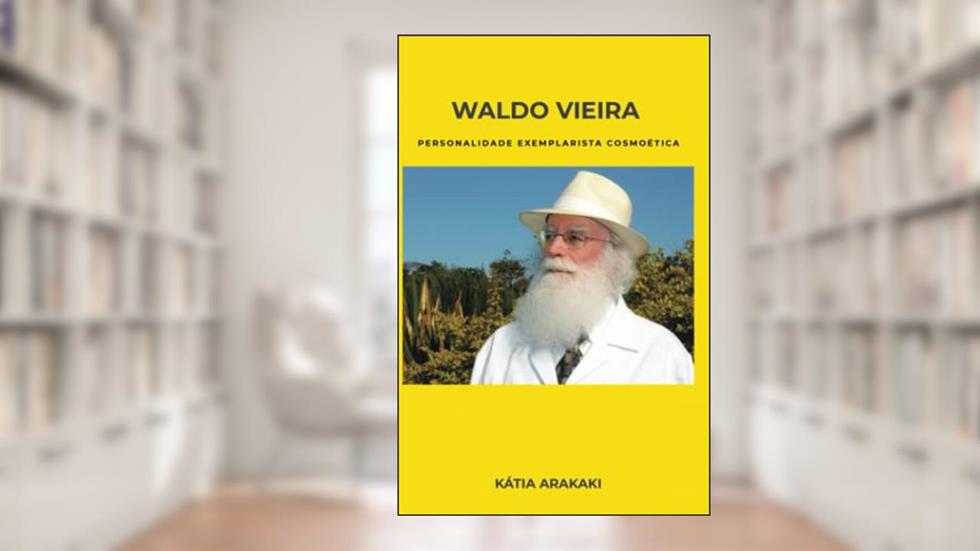 Waldo Vieira, Personalidade Exemplarista Cosmoética, do autor Kátia Arakaki