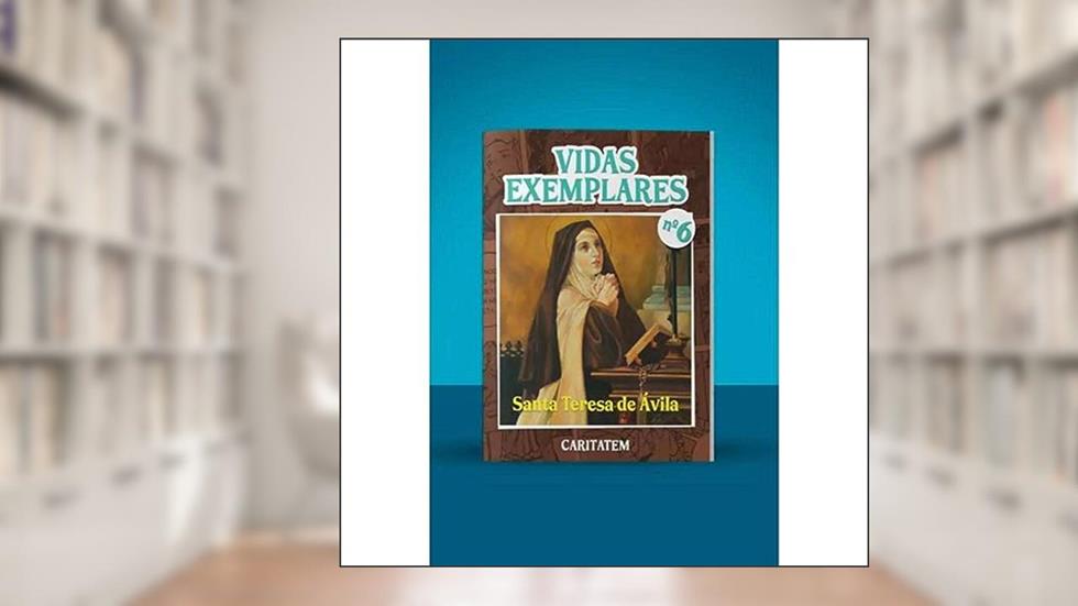 Vidas Exemplares - Santa Teresa de Ávila, do autor Autor Desconhecido