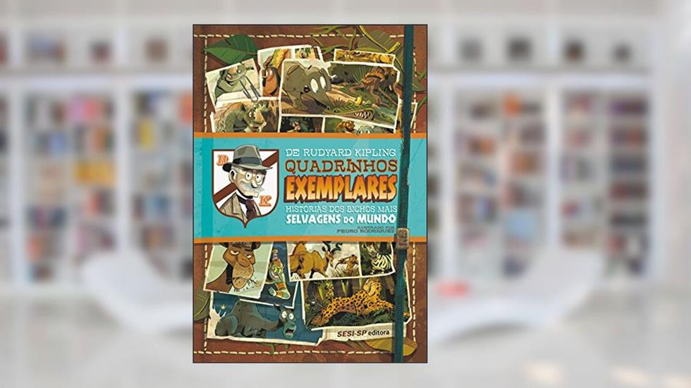 Quadrinhos Exemplares. Histórias dos Bichos Mais Selvagens do Mundo, do autor Rudyard Kipling