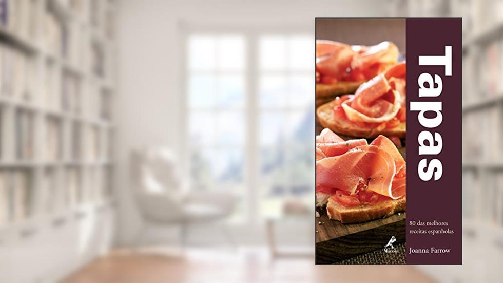 Tapas: 80 das melhores receitas espanholas, do autor Joanna Farrow