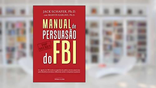 Capa de Manual de persuasão do FBI, do autor Jack Shafer; Marvin Karlins