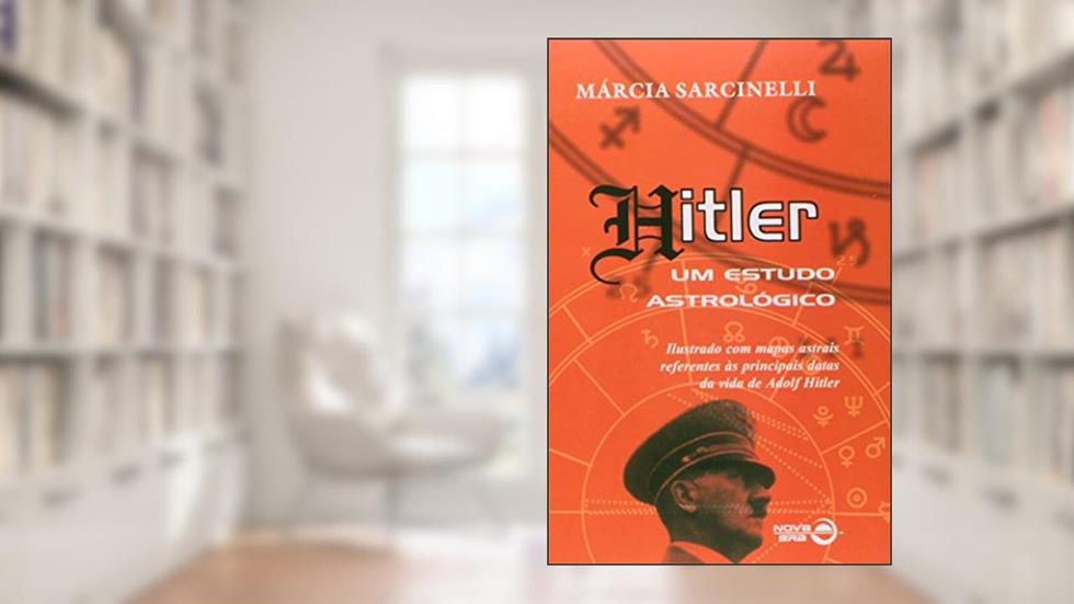 Hitler. Um Estudo Astrológico, do autor Márcia Sarcinelli