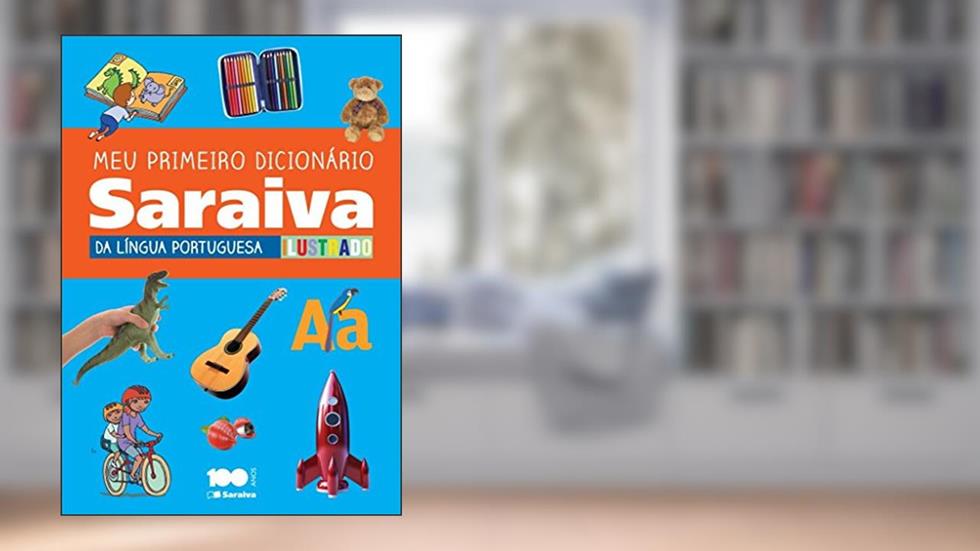 Meu primeiro dicionário Saraiva da língua portuguesa ilustrado - 1º Ano, do autor Saraiva