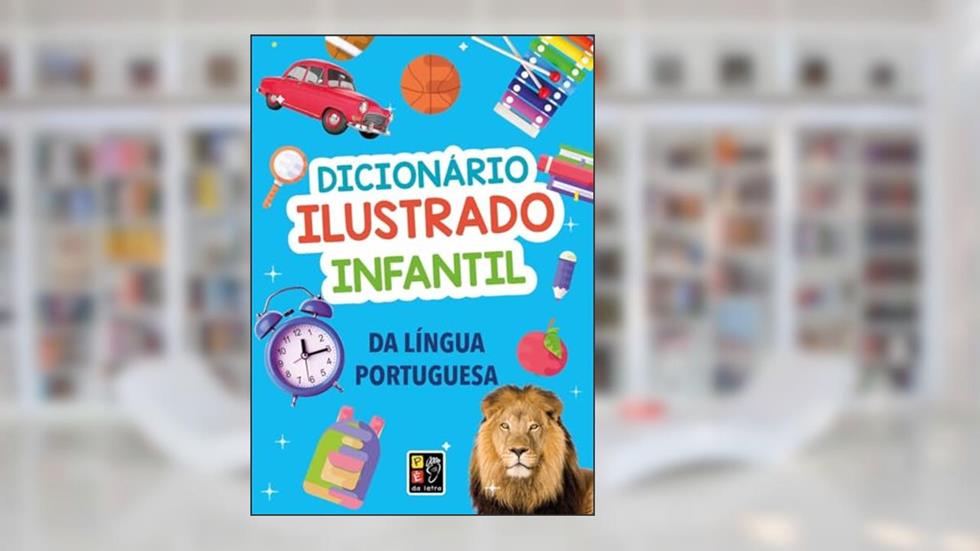 Dicionário Ilustrado Infantil da Língua Portuguesa, do autor Pé Da Letra