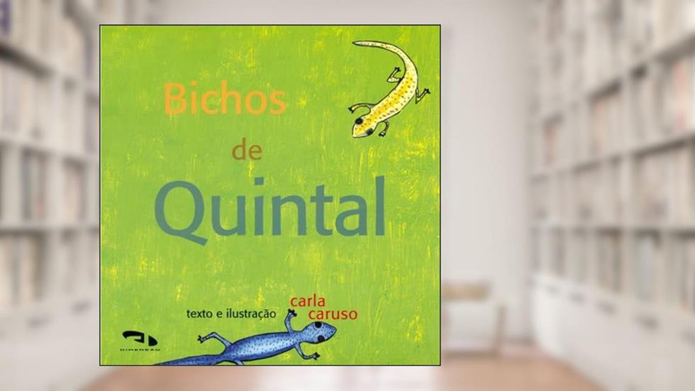 Bichos de Quintal - Coleção Bicho de Livro, do autor Carla Caruso