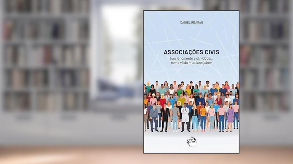 Associações civis - funcionamento e atividades numa visão multidisciplinar: interpretação doutrina, e jurisprudência, do autor Daniel Rejman