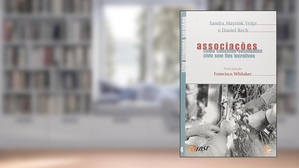 Associações. Como Constituir Sociedades Civis sem Fins Lucrativos, do autor Sandra Mayrink Veiga; Daniel Rech