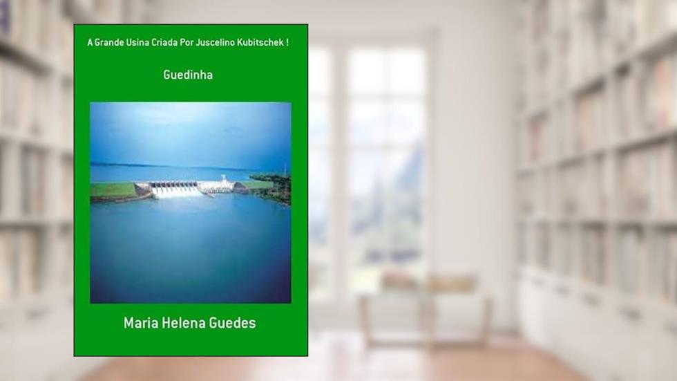 A Grande Usina Criada por Juscelino Kubitschek !, do autor Maria Helena Guedes
