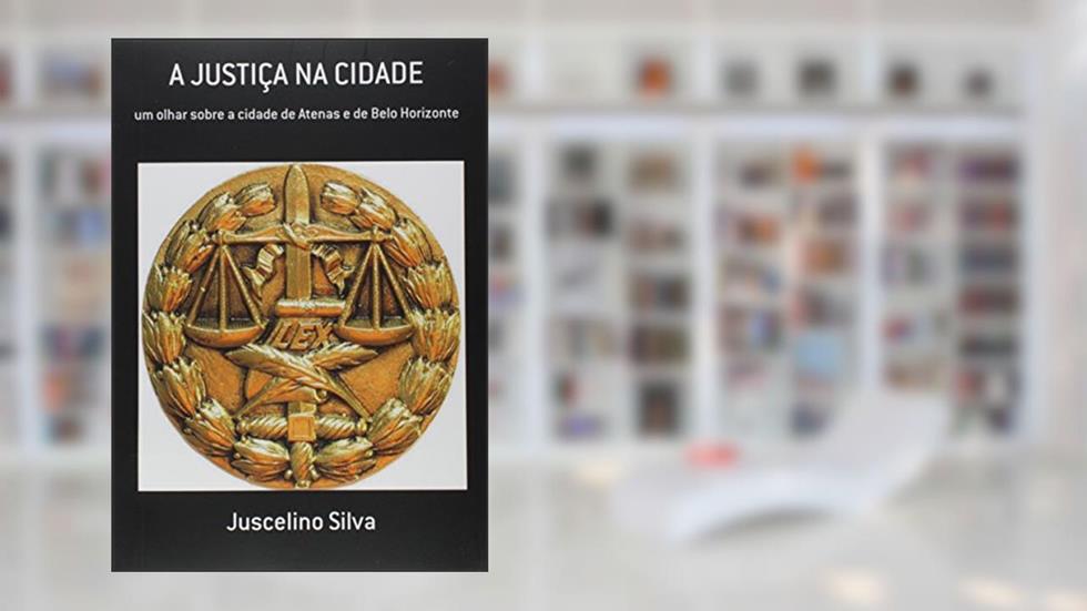 A Justiça na Cidade, do autor Juscelino Silva