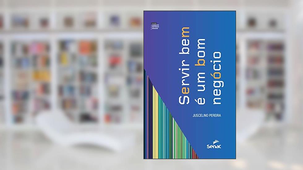 Servir bem é um bom negócio: 2, do autor Juscelino Pereira