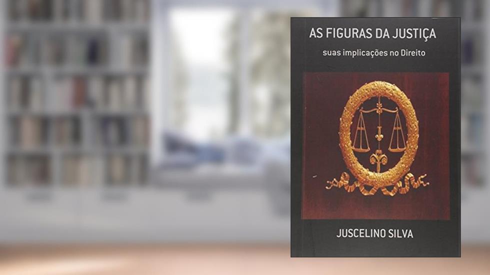 As Figuras da Justiça, do autor Juscelino Silva