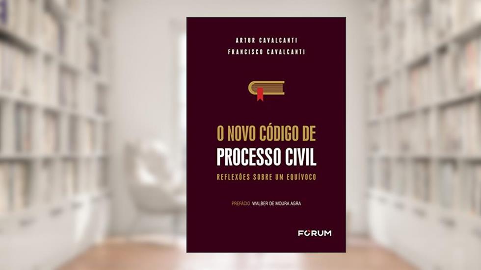 O novo código de processo civil: Reflexões sobre um equívoco, do autor Artur Cavalcanti; Francisco Cavalcanti