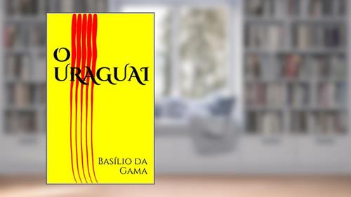 Capa de O Uraguai, do autor Basílio da Gama