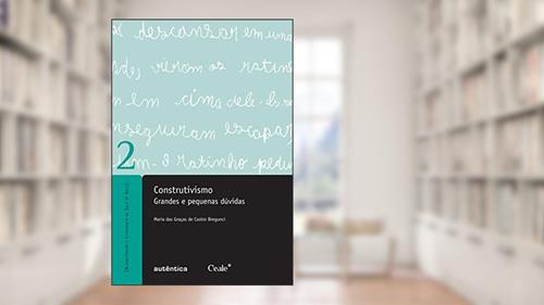 Capa de Construtivismo: Grandes e Pequenas Dúvidas, do autor Maria Das Graças de Castro Bregunci
