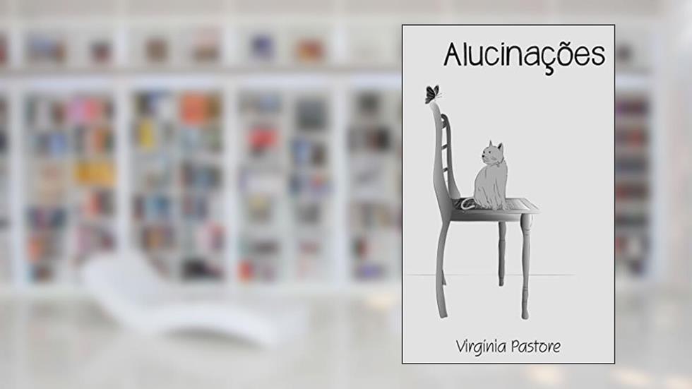 Alucinações, do autor Virgínia Pastore
