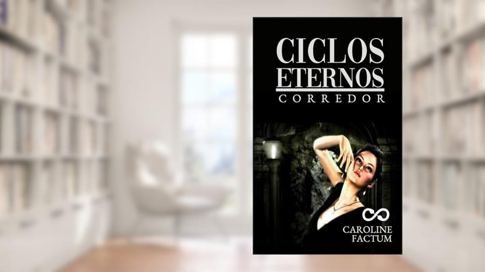 Ciclos Eternos - Corredor: Sombras & Alucinações, do autor Caroline Factum