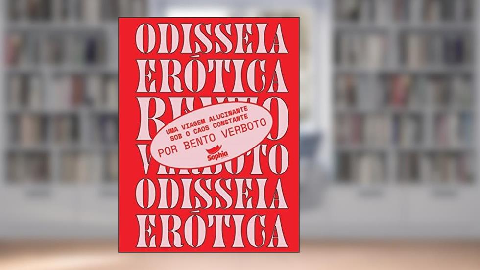 Odisseia Erótica: uma Viagem Alucinante sob o Caos Constante, do autor Bento Verboto