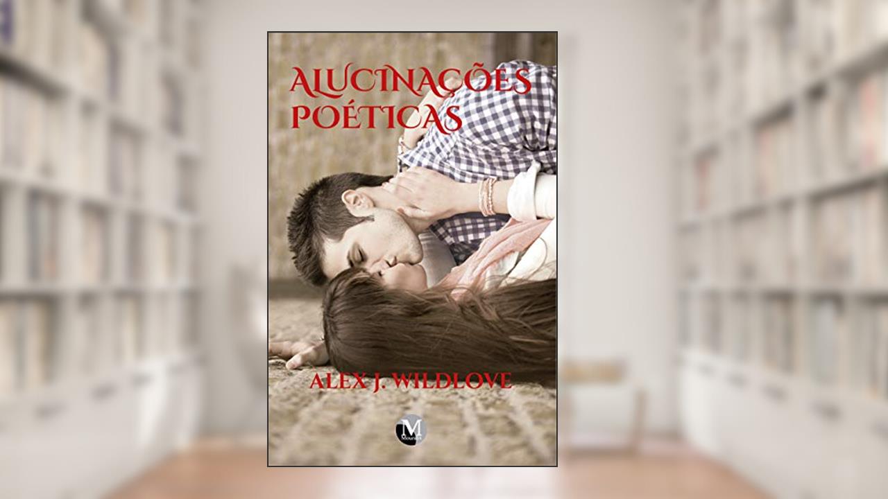Alucinações poéticas, do autor Alex J Wildlove