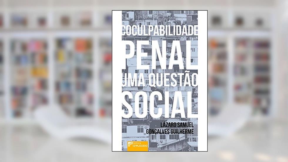 Coculpabilidade Penal: uma Questão Social, do autor Lázaro Samuel Gonçalves Guilherme