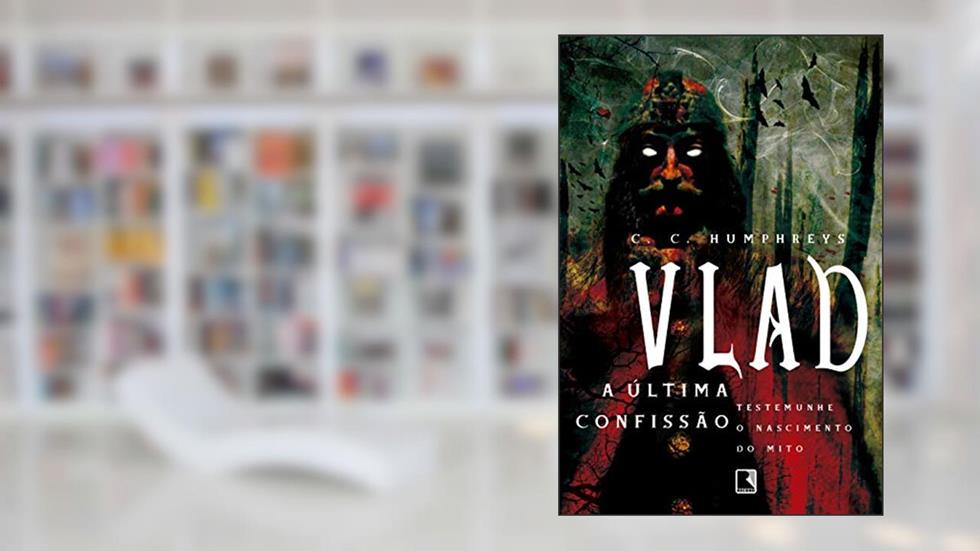 Vlad: A última confissão, do autor C. C. Humphreys