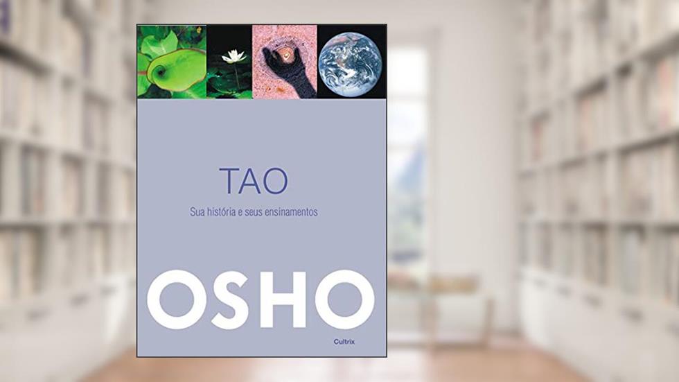 Tao: Sua História e Seus Ensinamentos, do autor Osho
