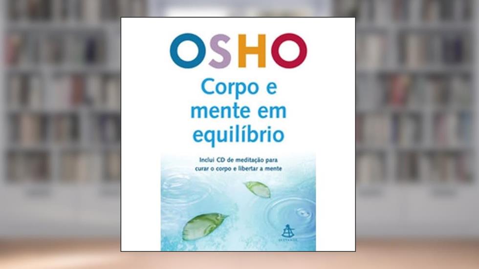 Corpo E Mente Em Equilíbrio, do autor Osho